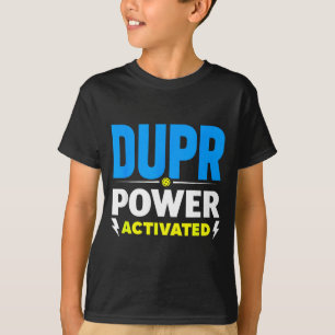 Dupr power activated _ funny pickleball quote T-Shirt