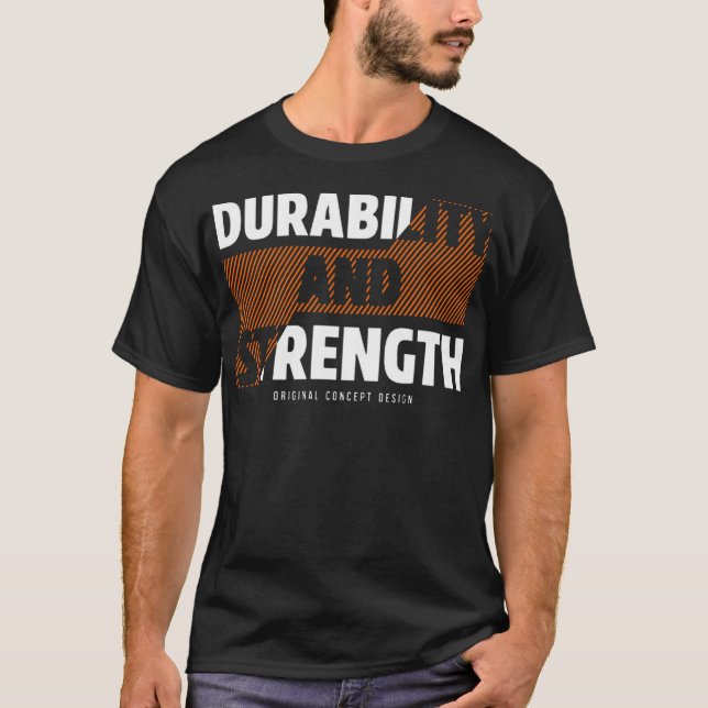 Durability and strength T-Shirt (Front)