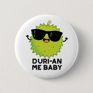 Duri-an Me Baby Funny Durian Fruit Pun 2 Inch Round Button