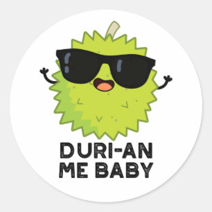 Duri-an Me Baby Funny Durian Fruit Pun  Classic Round Sticker
