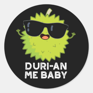 Duri-an Me Baby Funny Durian Fruit Pun Dark BG Classic Round Sticker