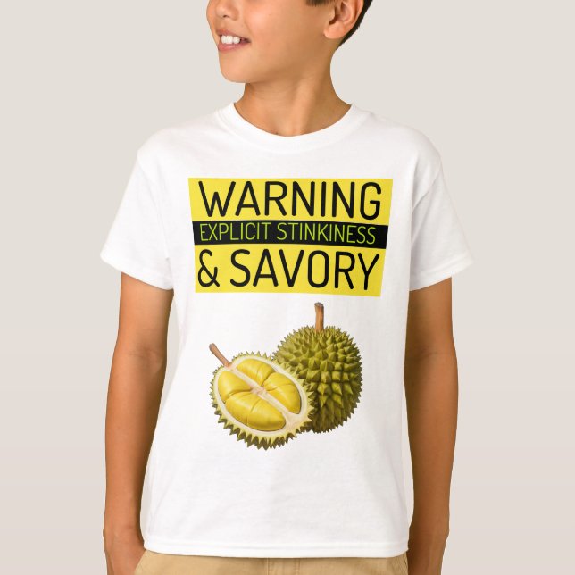 Durian: Warning: Explicit Stinkiness & Savory T-Shirt (Front)