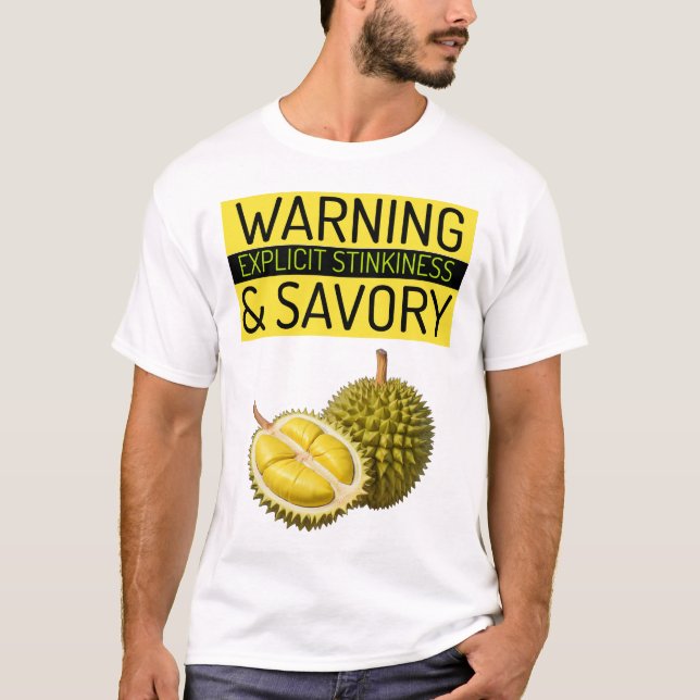 Durian: Warning: Explicit Stinkiness & Savory T-Shirt (Front)