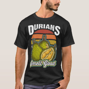 Durians Smell Good Funny Durian Fruit Lovers T-Shirt