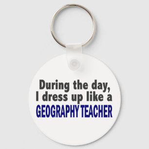 During The Day I Dress Up Like A Geography Teacher Keychain