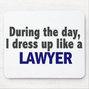 During The Day I Dress Up Like A Lawyer Mouse Pad