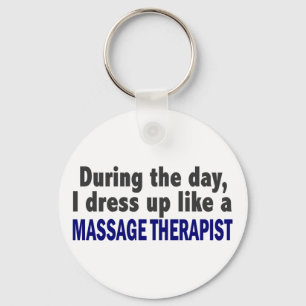 During The Day I Dress Up Like A Massage Therapist Keychain