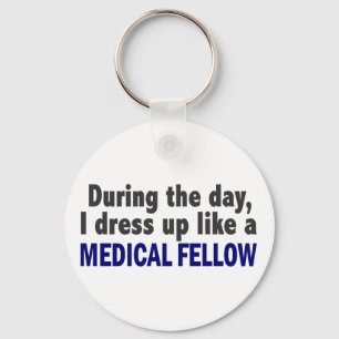 During The Day I Dress Up Like A Medical Fellow Keychain