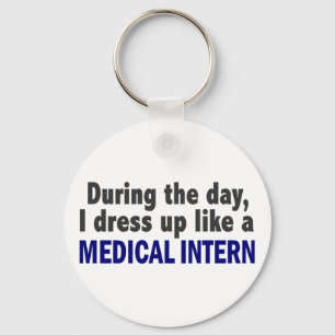 During The Day I Dress Up Like A Medical Intern Keychain