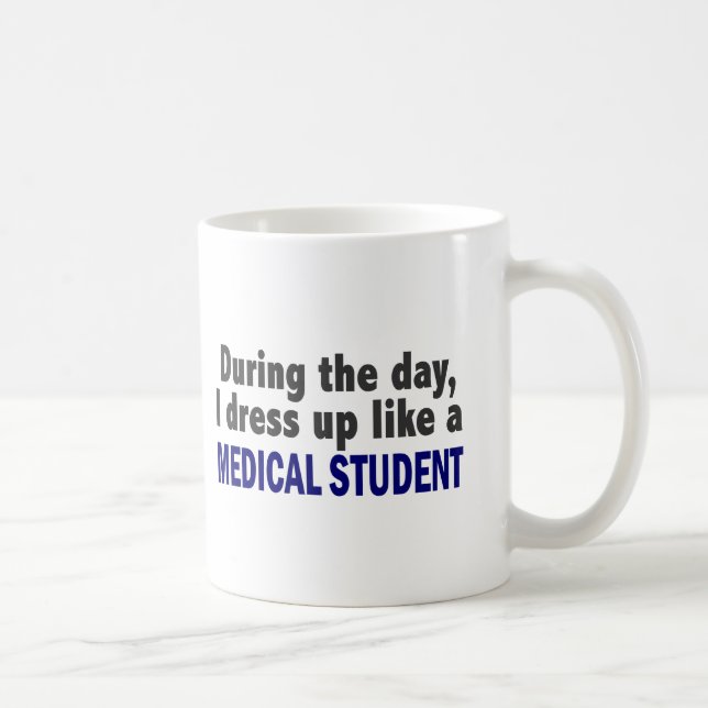 During The Day I Dress Up Like A Medical Student Coffee Mug (Right)