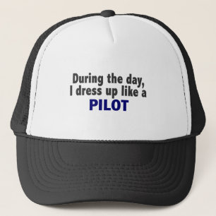 During The Day I Dress Up Like A Pilot Trucker Hat