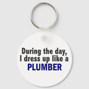 During The Day I Dress Up Like A Plumber Keychain