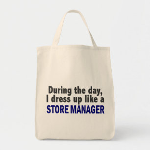 During The Day I Dress Up Like A Store Manager Tote Bag