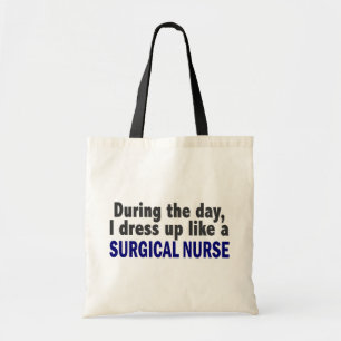 During The Day I Dress Up Like A Surgical Nurse Tote Bag