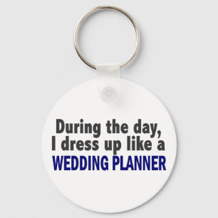 During The Day I Dress Up Like A Wedding Planner Keychain