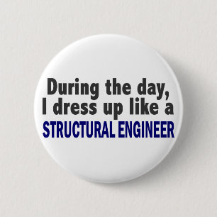 During The Day I Dress Up Like Structural Engineer 2 Inch Round Button