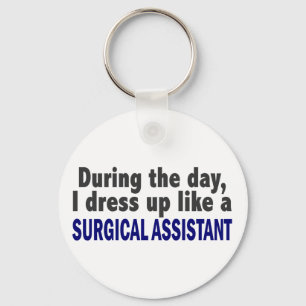 During The Day I Dress Up Like Surgical Assistant Keychain