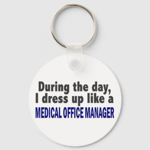 During The Day I Dress Up Medical Office Manager Keychain