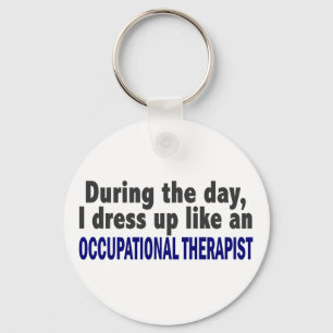 During The Day I Dress Up Occupational Therapist Keychain