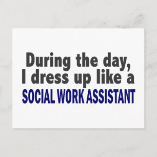During The Day I Dress Up Social Work Assistant Postcard