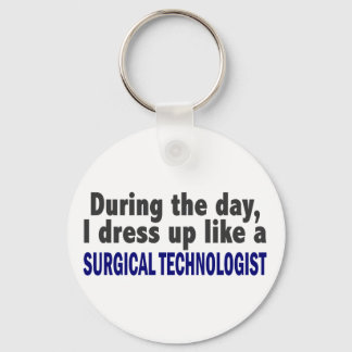 During The Day I Dress Up Surgical Technologist Keychain