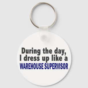 During The Day I Dress Up Warehouse Supervisor Keychain
