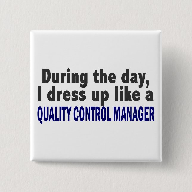 During The Day Quality Control Manager 2 Inch Square Button (Front)