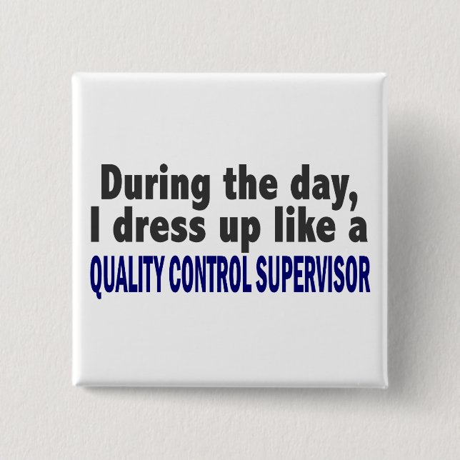 During The Day Quality Control Supervisor 2 Inch Square Button (Front)