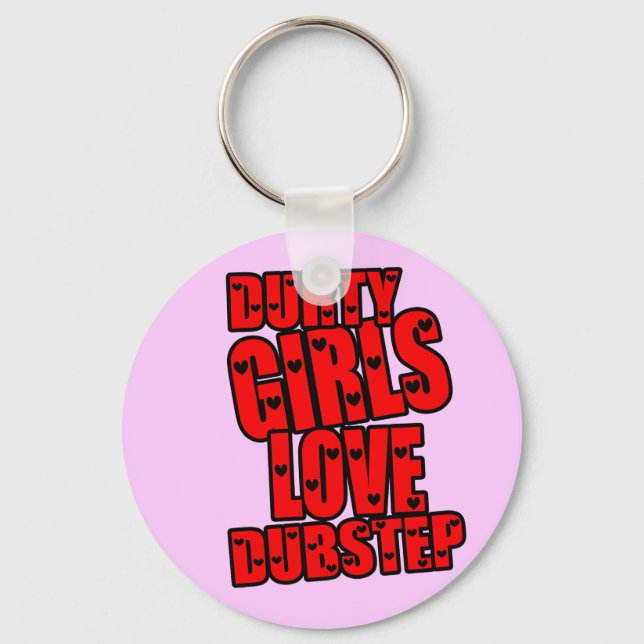 DURTY GIRLS LOVE DUBSTEP KEYCHAIN (Front)