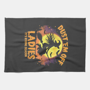 Dust Em Off Ladies It's Riding Season Halloween Kitchen Towel