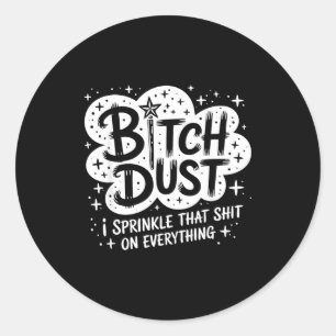 Dust I Sprinkle That On Everything Halloween  Classic Round Sticker