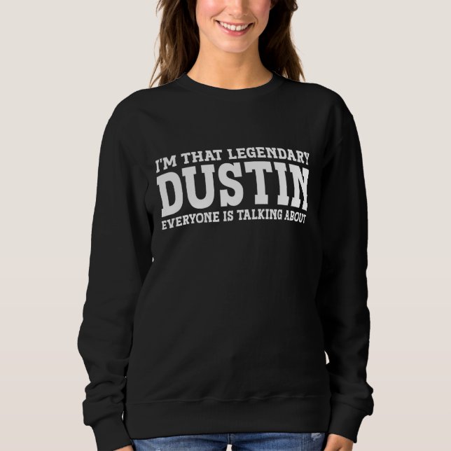 Dustin Personal Name Funny Dustin Sweatshirt (Front)