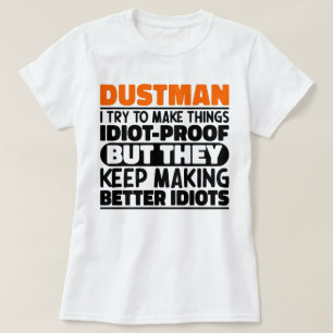 Dustman I Try To Make Things Funny Sayings Dustman T-Shirt