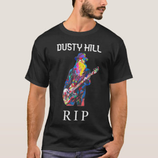DUSTY HILL RIP  T-Shirt