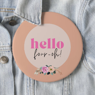 Dusty Rose floral retro "Hello four-oh!"  6 Inch Round Button