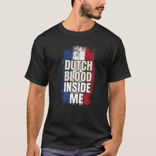 Dutch Blood Inside Me Netherlands Flag T-Shirt