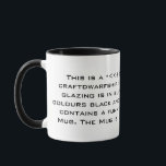 Dwarf fortress themed Mug<br><div class="desc">A Dwarf Fortress themed Mug. The description is made to fit with the ingame descriptions of items. The text on the mug goes as follows: This is a *<< Clay Mug >>*. The craftdwarfship is Finaly-crafted. The glazing is in superior quality in the colours black and white. The decoration contains...</div>