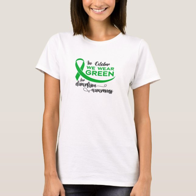 Dwarfism Awareness We Wear Green Shirt (Front)