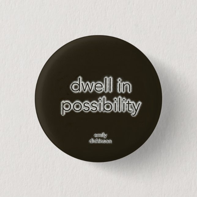 Dwell In Possibility 1 Inch Round Button (Front)