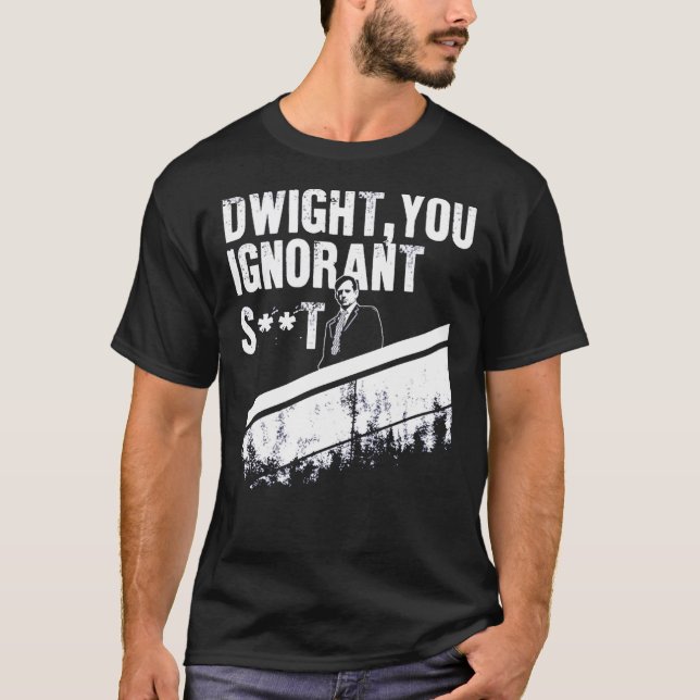 Dwight You Ignorant Essential  T-Shirt (Front)