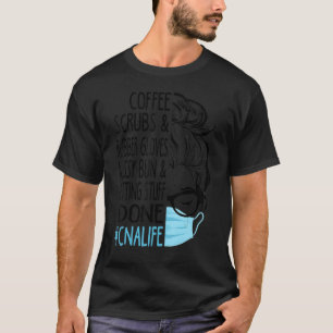 Dy Coffee Scrubs And Rubber Gloves Messy Bun Cna T-Shirt