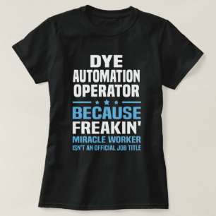 Dye Automation Operator T-Shirt