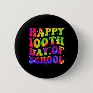 Dye Happy 100th Day Of School Students Kids Teache 2 Inch Round Button