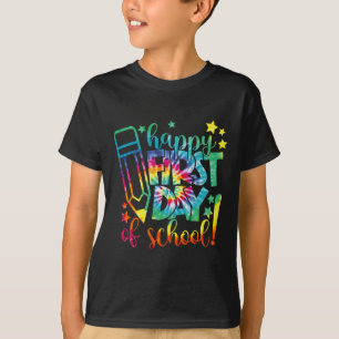 Dye Happy First Day Of School Back To School Teach T-Shirt