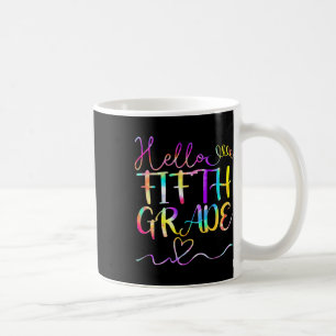 Dye Hello Fifth 5th Grade Teacher Student Back To Coffee Mug