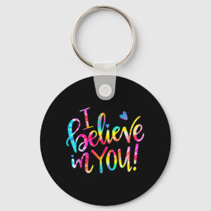 Dye I Believe In You Teacher Testing Day Gift Keychain