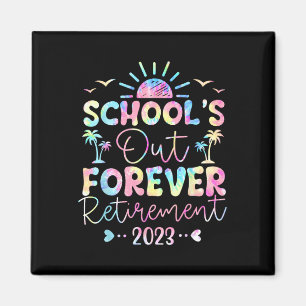 Dye School's Out Forever Retirement Teacher Retire Magnet
