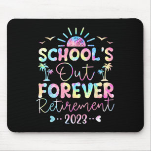 Dye School's Out Forever Retirement Teacher Retire Mouse Pad