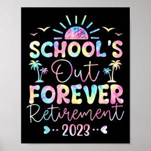 Dye School's Out Forever Retirement Teacher Retire Poster