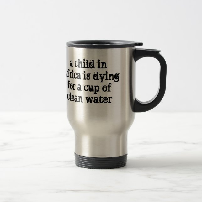 Dying for Water Travel Mug (Right)